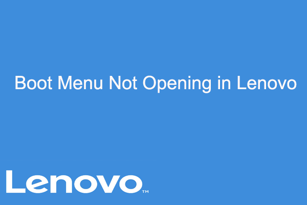 Boot Menu Not Opening in Lenovo? Here Is the Tutorial