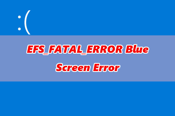 EFS_FATAL_ERROR Blue Screen Error: Here Are Some Fixes!
