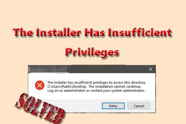 6 Fixes to “The Installer Has Insufficient Privileges” Error