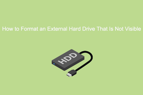 How to Format an External Hard Drive That Is Not Visible?