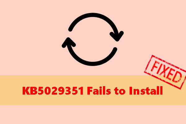 How Do I Fix KB5029351 Failing to Install on Windows 11?