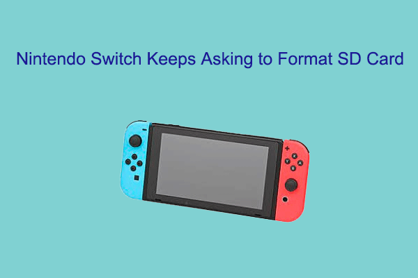 [Solved] Nintendo Switch Keeps Asking to Format SD Card