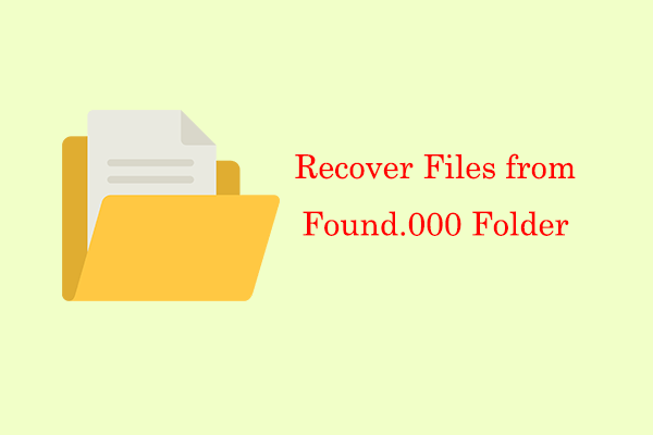 [Full Guide] How to Recover Files from Found.000 Folder?