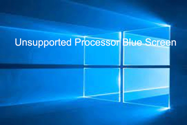 How to Fix Unsupported Processor Blue Screen in Windows 10/11