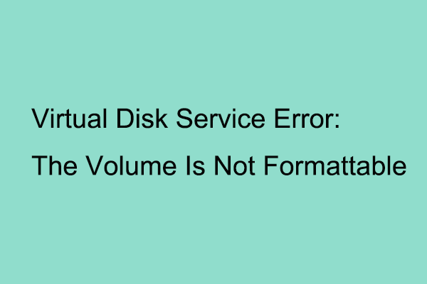 Fix: Virtual Disk Service Error The Volume Is Not Formattable