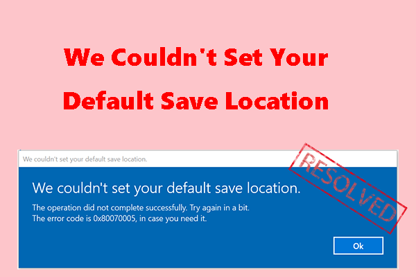 We Couldn't Set Your Default Save Location: Reasons & Fixes