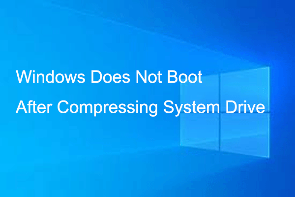 [Solved] Windows Does Not Boot After Compressing System Drive
