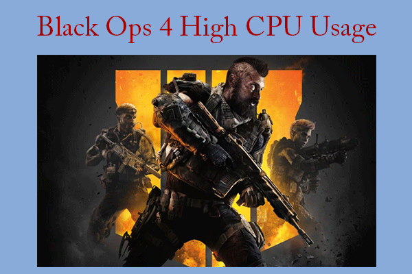 Black Ops 4 100 CPU Usage – Here Are Solutions