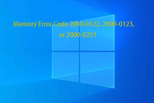 Memory Error Code 2000-0122, 2000-0123, or 2000-0251 [Solved]