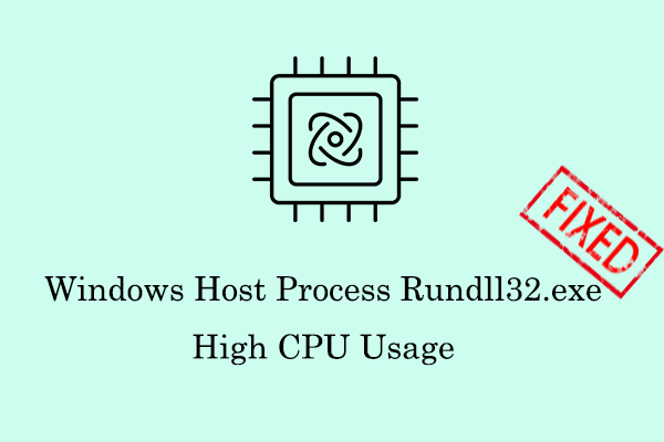 [Solved] Windows Host Process Rundll32.exe High CPU Usage
