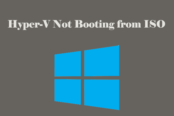 Hyper-V Not Booting from ISO? Here Are 3 Ways to Fix It