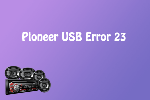 Fix the Pioneer USB Error 23 with This Complete Guide