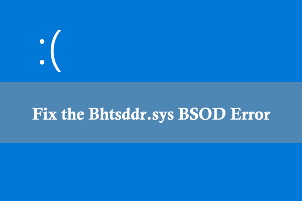 [8 Fixes] How to Fix the Bhtsddr.sys BSOD Error in Windows?