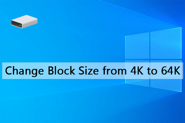 Full Guide – How to Change Block Size from 4K to 64K with Ease