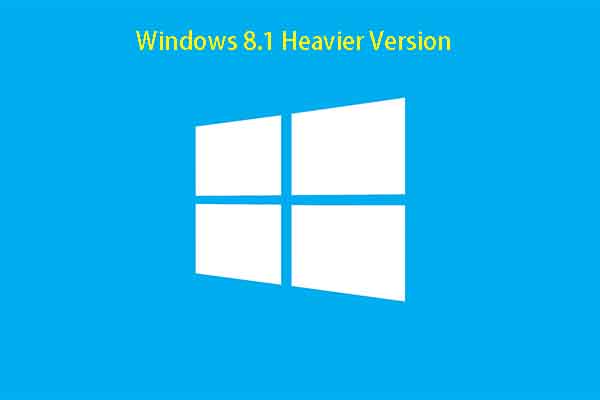 Windows 8.1 Heavier Version Free Download [Full Guide]