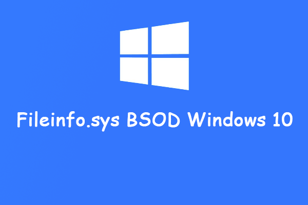 Follow This Guide To Fix Fileinfo sys BSOD Windows 10