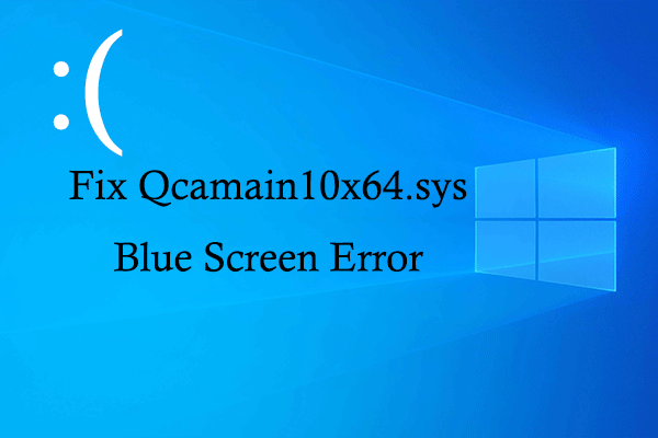 9 Easy Ways to Fix the Qcamain10x64.sys Blue Screen Error