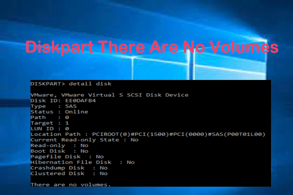How to Fix Diskpart There Are No Volumes? Here Are 2 Ways