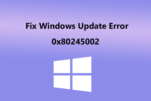 How to Fix Windows Update Error 0x80245002 on Win 10/11?