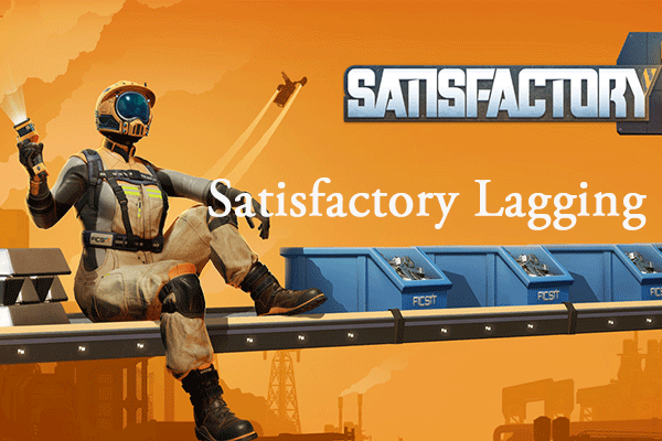 Popular Fixes to Satisfactory Lagging/Freezing/Low FPS/Stuttering