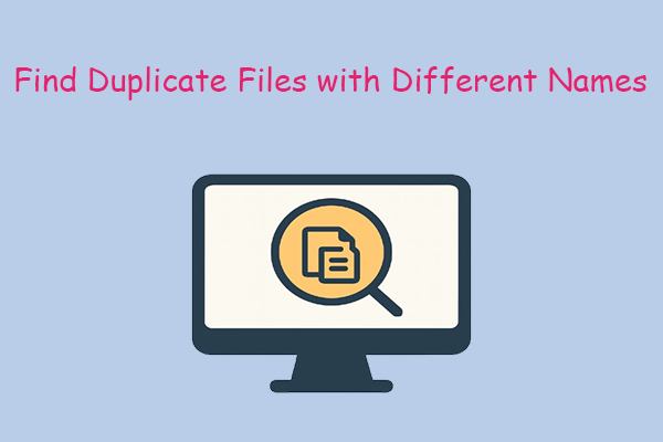 How to Find and Delete Duplicate Files with Different Names?