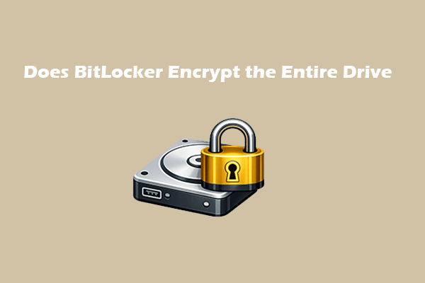 BitLocker முழு இயக்ககத்தையும் குறியாக்கம் செய்கிறதா? நீங்கள் தெரிந்து கொள்ள வேண்டியது