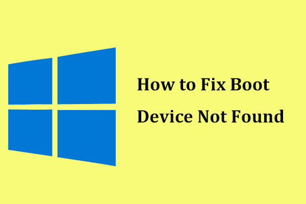 Top 4 Fixes for Boot Device Not Found Issue in Windows 10/8/7