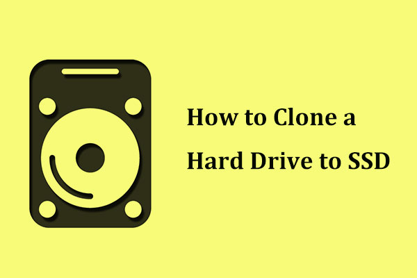 How to Clone a Hard Drive to SSD in Windows 10/8/7?