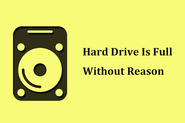 Best Fixes: Hard Drive Is Full Without Reason in Windows 10/8/7