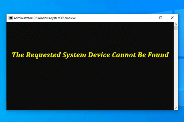the requested system device cannot be found