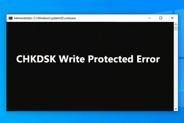 5 Solutions to CHKDSK Write Protected Error on Windows 10/8/7