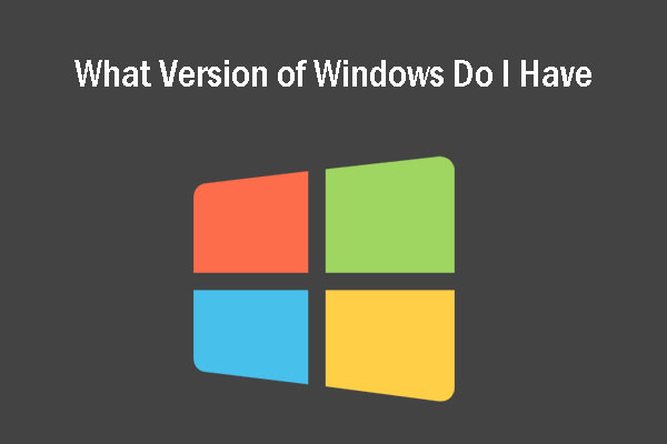 What Version of Windows Do I Have? Check Version and Build ...