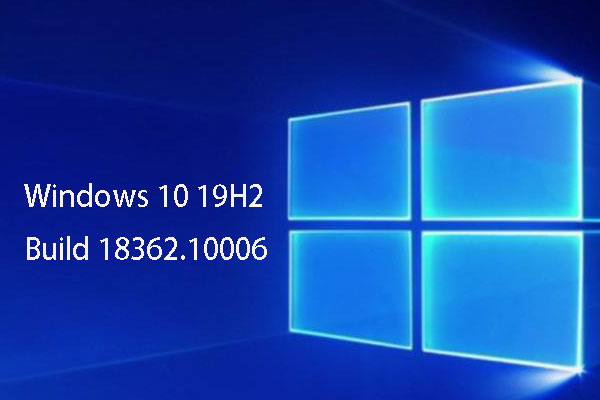 Windows 10 19H2 Build 18362.10006