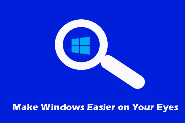 make Windows easier on your eyes
