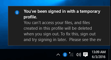 you've been signed in with a temporary profile Windows 10