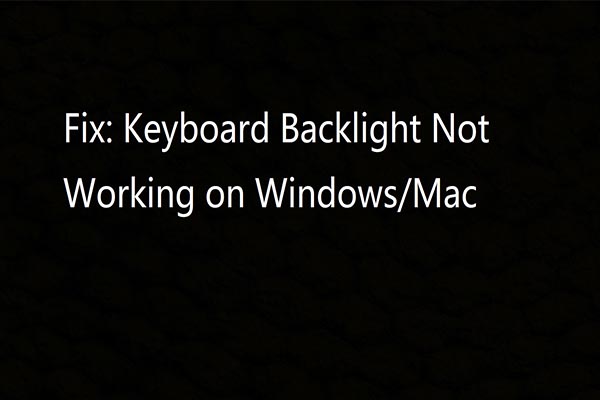 Solutions to Keyboard Backlight Not Working Windows/Mac