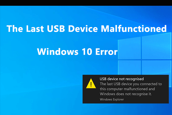 the last USB device malfunctioned Windows 10