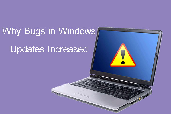why bugs in Windows updates increased