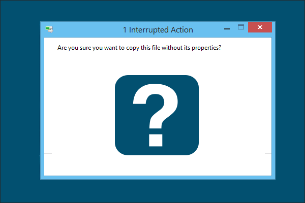 Are you sure you want to copy this file without its properties