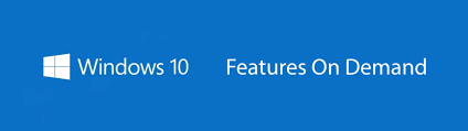 Windows 10 Features on Demand