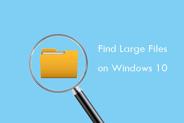 find large files Windows 10