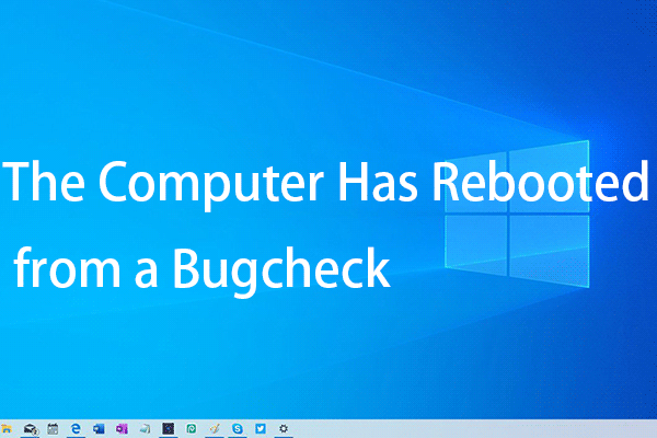 the computer has rebooted from a bugcheck