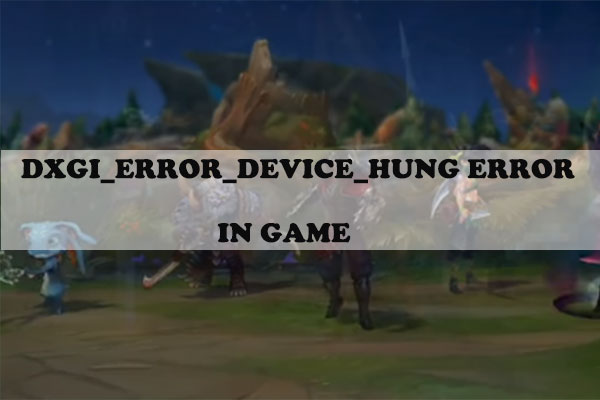 Solved Dxgi Error Device Hung Error