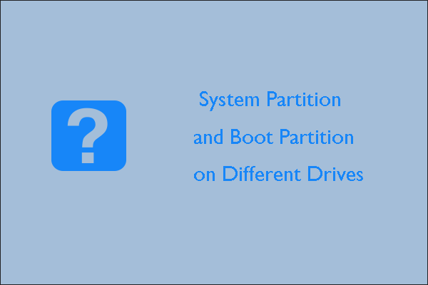 system partition and boot partition on different drives