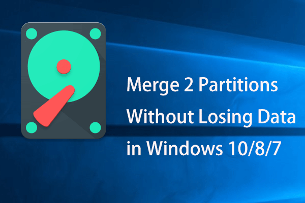 Merge 2 Partitions Without Losing Data in Windows 10/8/7