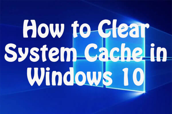 clear system cache Windows 10