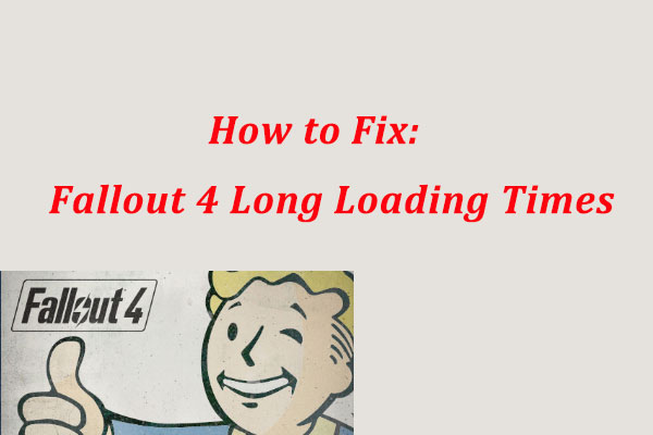 How to make fallout 4 load faster