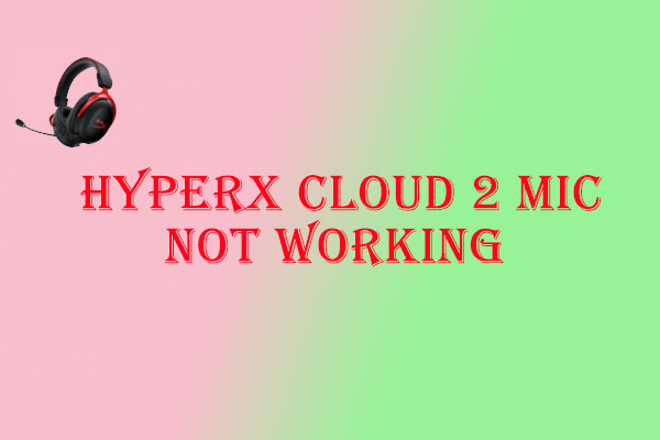 Fix Hyperx Cloud 2 Mic Not Working On Windows 10