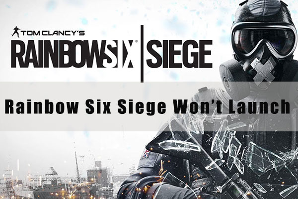 Rainbow Six Siege won’t launch