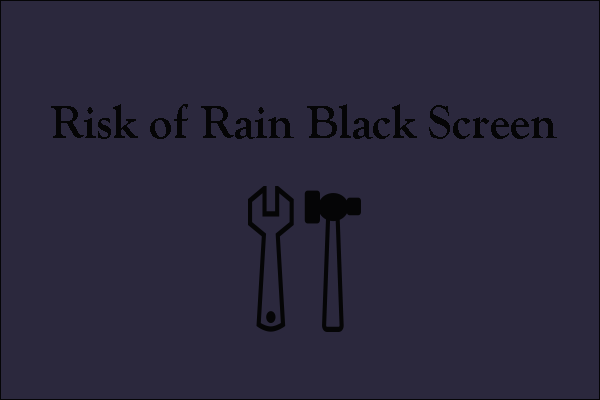 Risk of Rain black screen